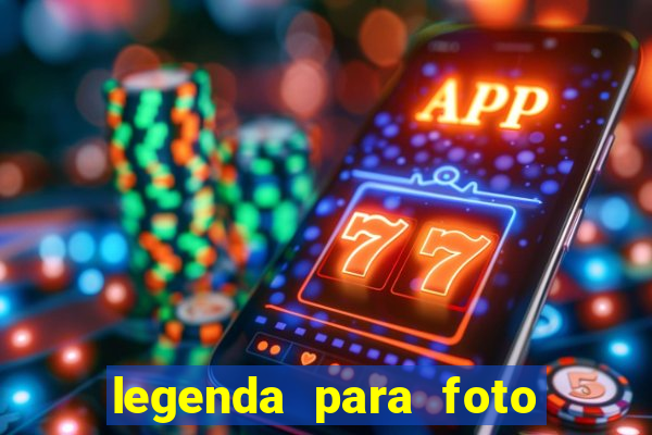 legenda para foto jogando bola